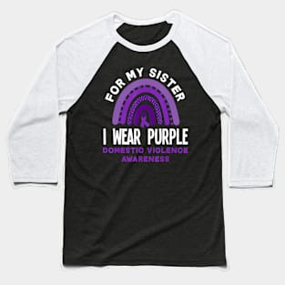 I Wear Purple For My Sister Domestic Violence Awareness Baseball T-Shirt